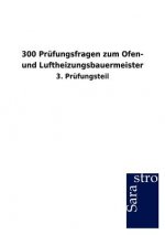300 Prufungsfragen zum Ofen- und Luftheizungsbauermeister