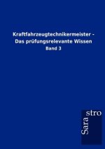 Kraftfahrzeugtechnikermeister - Das prufungsrelevante Wissen