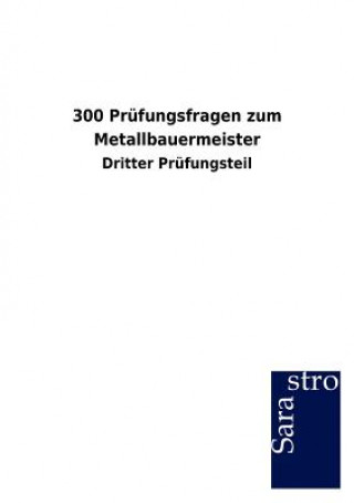 300 Prufungsfragen zum Metallbauermeister