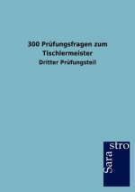 300 Prufungsfragen zum Tischlermeister