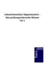 Industriemeister Sageindustrie - Das prufungsrelevante Wissen