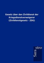 Gesetz uber den Zivildienst der Kriegsdienstverweigerer (Zivildienstgesetz - ZDG)