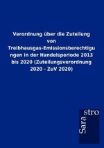 Verordnung uber die Zuteilung von Treibhausgas-Emissionsberechtigungen in der Handelsperiode 2013 bis 2020 (Zuteilungsverordnung 2020 - ZuV 2020)