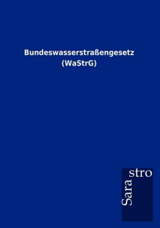 Bundeswasserstrassengesetz (WaStrG)