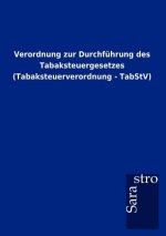 Verordnung zur Durchfuhrung des Tabaksteuergesetzes (Tabaksteuerverordnung - TabStV)
