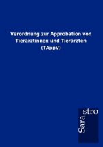 Verordnung zur Approbation von Tierarztinnen und Tierarzten (TAppV)