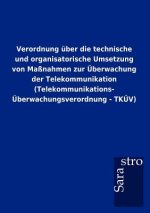 Verordnung uber die technische und organisatorische Umsetzung von Massnahmen zur UEberwachung der Telekommunikation (Telekommunikations-UEberwachungsv