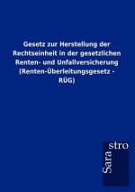 Gesetz zur Herstellung der Rechtseinheit in der gesetzlichen Renten- und Unfallversicherung (Renten-UEberleitungsgesetz - RUEG)
