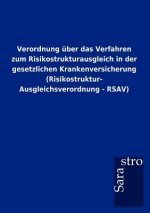 Verordnung uber das Verfahren zum Risikostrukturausgleich in der gesetzlichen Krankenversicherung (Risikostruktur- Ausgleichsverordnung - RSAV)