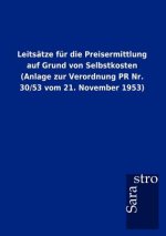 Leits Tze Fur Die Preisermittlung Auf Grund Von Selbstkosten (Anlage Zur Verordnung PR NR. 30/53 Vom 21. November 1953)