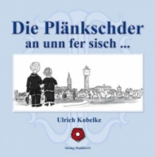 Die Plänkschder an unn fer sich