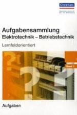 Aufgabensammlung Elektrotechnik - Betriebstechnik. Bd.1