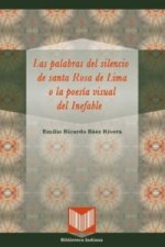 Las palabras del silencio de santa Rosa de Lima o la poesía visual del Inefable