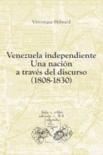 Venezuela independiente: una nación a través del discurso (1808-1830)