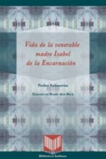 Vida de la venerable madre Isabel de la Encarnación.