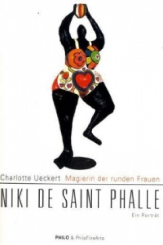 Magierin der runden Frauen. Niki de Saint Phalle