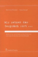 Wir setzen das Gespräch fort ...