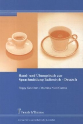 Hand- und Übungsbuch zur Sprachmittlung Italienisch - Deutsch
