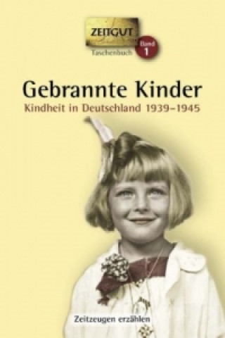 Gebrannte Kinder, Kindheit in Deutschland 1939-1945. Tl.1