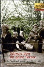 Schwarz über die grüne Grenze. 1945-1961.