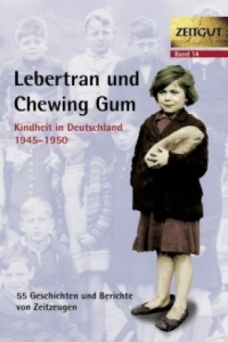 Lebertran und Chewing Gum, Kindheit in Deutschland 1946-1950