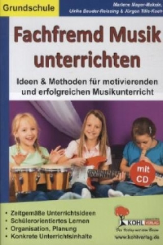 Fachfremd Musik unterrichten. Grundschule, m. Audio-CD u. CD-ROM