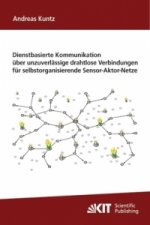 Dienstbasierte Kommunikation uber unzuverlassige drahtlose Verbindungen fur selbstorganisierende Sensor-Aktor-Netze
