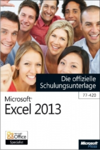 Microsoft Excel 2013 - Die offizielle Schulungsunterlage (77-420)