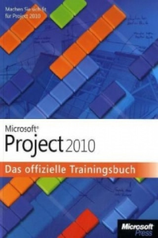 Microsoft Project 2010 - Das offizielle Trainingsbuch