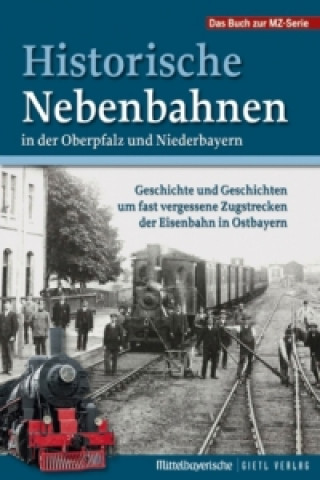 Historische Nebenbahnen in der Oberpfalz und Niederbayern