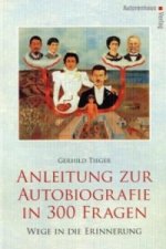 Anleitung zur Autobiografie in 300 Fragen