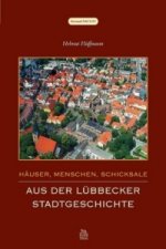Häuser, Menschen, Schicksale. Aus der Lübbecker Stadtgeschichte