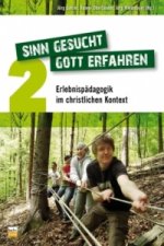 Sinn gesucht - Gott erfahren. Bd.2