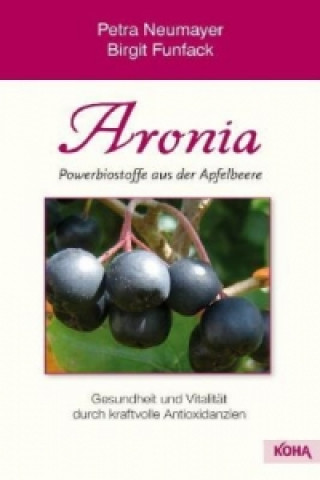 Aronia - Powerbiostoffe aus der Apfelbeere (Petra Neumayer,Birgit Funfack)(Kniha)