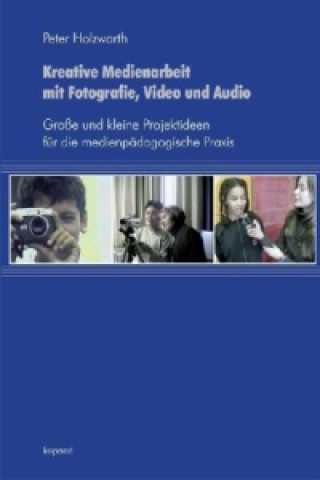 Kreative Medienarbeit mit Fotografie, Video und Audio