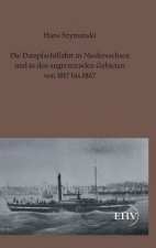 Dampfschiffahrt in Niedersachsen Und in Den Angrenzenden Gebieten Von 1817 Bis 1867