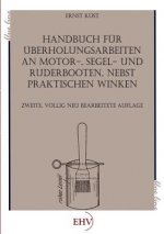 Handbuch Fur Berholungsarbeiten an Motor-, Segel- Und Ruderbooten