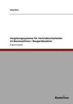 Vergutungssysteme fur Vertriebsmitarbeiter im Baumaschinen / Baugeratesektor