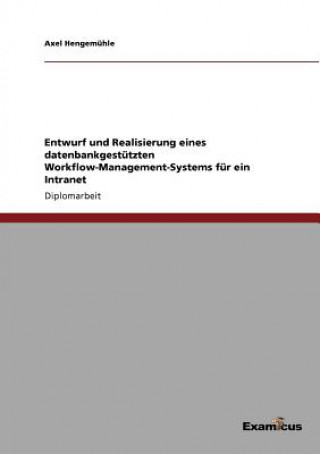 Entwurf und Realisierung eines datenbankgestutzten Workflow-Management-Systems fur ein Intranet