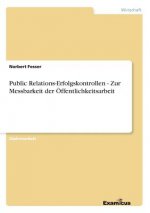 Public Relations-Erfolgskontrollen - Zur Messbarkeit der OEffentlichkeitsarbeit