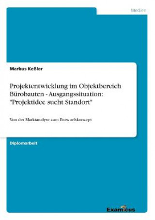 Projektentwicklung im Objektbereich Burobauten - Ausgangssituation