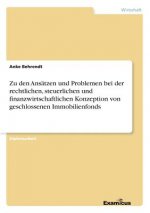 Zu den Ansatzen und Problemen bei der rechtlichen, steuerlichen und finanzwirtschaftlichen Konzeption von geschlossenen Immobilienfonds