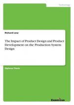 Impact of Product Design and Product Development on the Production System Design