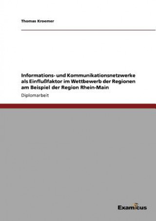 Informations- und Kommunikationsnetzwerke als Einflussfaktor im Wettbewerb der Regionen am Beispiel der Region Rhein-Main