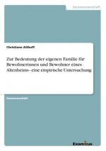 Zur Bedeutung der eigenen Familie fur Bewohnerinnen und Bewohner eines Altenheims - eine empirische Untersuchung