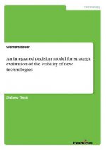 integrated decision model for strategic evaluation of the viability of new technologies
