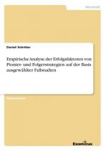 Empirische Analyse der Erfolgsfaktoren von Pionier- und Folgerstrategien auf der Basis ausgewahlter Fallstudien