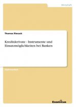 Kreditderivate - Instrumente und Einsatzmoeglichkeiten bei Banken