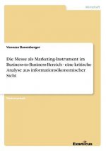 Messe als Marketing-Instrument im Business-to-Business-Bereich - eine kritische Analyse aus informationsoekonomischer Sicht