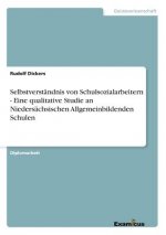 Selbstverstandnis von Schulsozialarbeitern - Eine qualitative Studie an Niedersachsischen Allgemeinbildenden Schulen